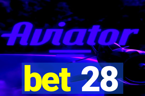 bet 28